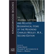 The Journal Letters and Related Biographical Items of the Reverend Charles Wesley, M.A.