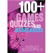 100+ Games, Quizzes and Icebreakers Easy to Prepare and Use