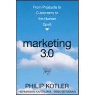 Marketing 3.0 From Products to Customers to the Human Spirit