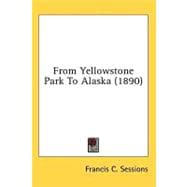 From Yellowstone Park To Alaska