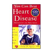 You Can Beat Heart Disease : Prevention and Treatment