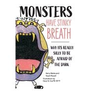 Monsters Have Stinky Breath Why It's Silly To Be Afraid Of The Dark