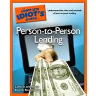 The Complete Idiot's Guide to Person-to-Person Lending