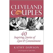 Cleveland Couples : 40 Inspiring Stories of Love and Commitment