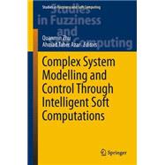 Complex System Modelling and Control Through Intelligent Soft Computations