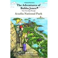 The Adventures of Bubba Jones (#3) Time Traveling Through Acadia National Park