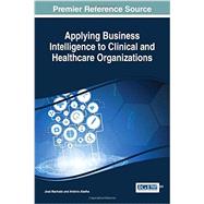 Applying Business Intelligence to Clinical and Healthcare Organizations
