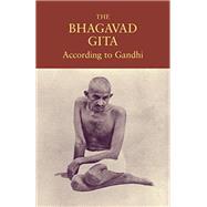 The Bhagavad Gita According to Gandhi