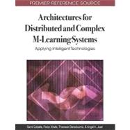 Architectures for Distributed and Complex M-Learning Systems: Applying Intelligent Technologies