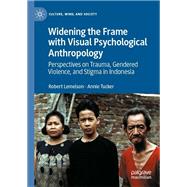 Widening the Frame with Visual Psychological Anthropology