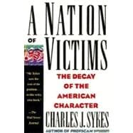A Nation of Victims The Decay of the American Character