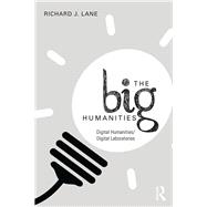 The Big Humanities: Digital Humanities/Digital Laboratories