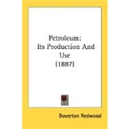 Petroleum : Its Production and Use (1887)