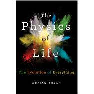 The Physics of Life The Evolution of Everything