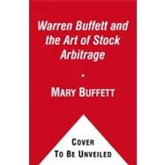 Warren Buffett and the Art of Stock Arbitrage Proven Strategies for Arbitrage and Other Special Investment Situations