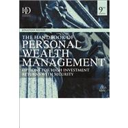 The Handbook of Personal Wealth Management: Options for High Investment Returns With Security
