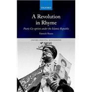 A Revolution in Rhyme Poetic Co-option under the Islamic Republic