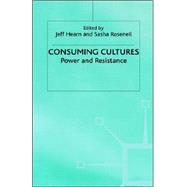 Consuming Cultures : Power and Resistance