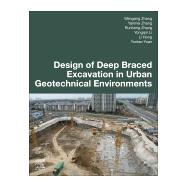Design of Deep Braced Excavation in Urban Geotechnical Environments,9780443138829