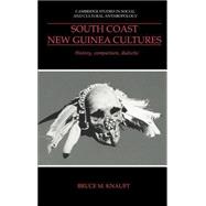 South Coast New Guinea Cultures: History, Comparison, Dialectic