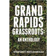 Grand Rapids Grassroots: An Anthology