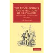 The Recollections and Reflections of J. R. Planche