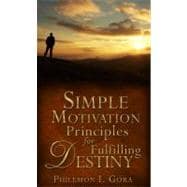 Simple Motivation Principles for Fulfilling Destiny