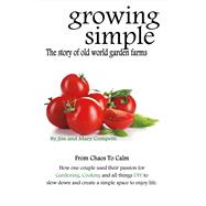 Growing Simple The Story of Old World Garden Farms