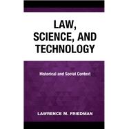 Law, Science, and Technology Historical and Social Context