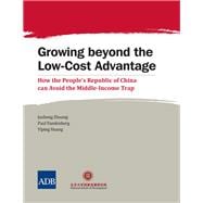 Growing Beyond the Low-cost Advantage: How the People's Republic of China Can Avoid the Middle-income Trap