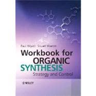 Workbook for Organic Synthesis Strategy and Control