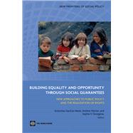 Building Equality and Opportunity Through Social Guarantees : New Approaches to Public Policy and the Realization of Rights