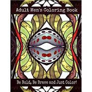 Be Bold, Be Brave and Just Color!