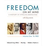 Freedom on My Mind, Volume 1 A History of African Americans, with Documents