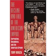 The Decline And Fall Of The American Empire Corruption, Decadence, And The American Dream