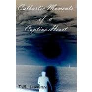 Cathartic Moments of a Captive Heart