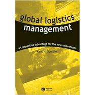 Global Logistics Management : A Competitive Advantage for the 21st Century,9781557868831