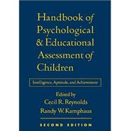 Handbook of Psychological and Educational Assessment of Children, 2/e Intelligence, Aptitude, and Achievement