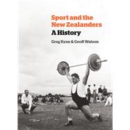 Sport and the New Zealanders A History