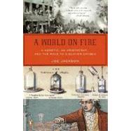 World on Fire : A Heretic, an Aristocrat, and the Race to Discover Oxygen