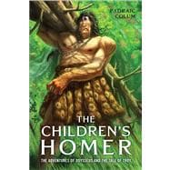 The Children's Homer The Adventures of Odysseus and the Tale of Troy