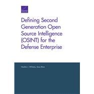 Defining Second Generation Open Source Intelligence (Osint) for the Defense Enterprise