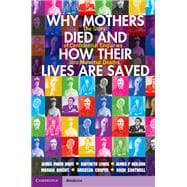 Why Mothers Died and How their Lives are Saved