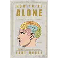 How to Be Alone If You Want To, and Even If You Don't