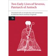 Two Early Lives of Severos, Patriarch of Antioch