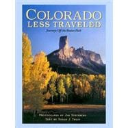 Colorado Less Traveled : Journeys off the Beaten Path