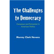 The Challenges to Democracy: Consensus and Extremism in American Politics