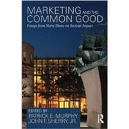 Marketing and the Common Good: Essays from Notre Dame on Societal Impact