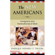 The New Americans Immigrants and Transnationals at Work
