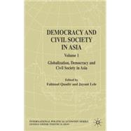 Democracy and Civil Society in Asia: Volume 1 Globalization, Democracy and Civil Society in Asia